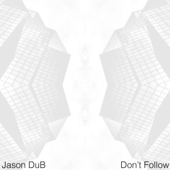 Jason DuB - Don't Follow
