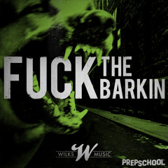 Wilks - Fuck The Barkin