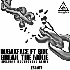 Dubaxface Ft BBK - Break The Mode (Original Mix) TOP 46 on Beatport!