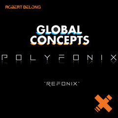 [Electro] Robert DeLong - Global Concepts (PolyFonix "ReFonix")