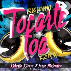 Tocarte Toa - Big Yamo Ft. Natya (Roberto Rivero & Jorge Meléndez Remix)