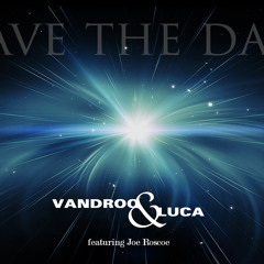Vandroo & Luca ft Joe roscoe - Save The Day