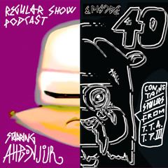 Regular Show Podcast - 040 - 10/22/2013