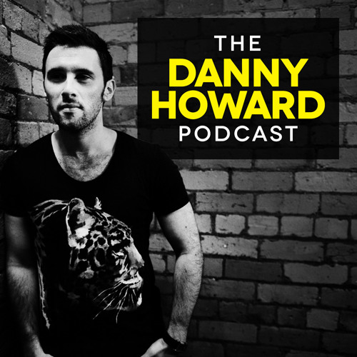 THE DANNY HOWARD PODCAST - EPISODE 6
