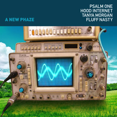 A New Phaze featuring Hood Internet, Tanya Morgan and Fluff Nasty