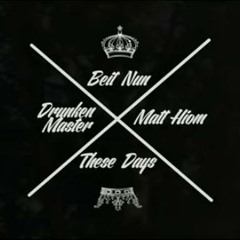 These Days (Feat. Matt Hiom) by Beit Nun & Drunken Master