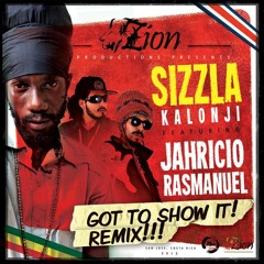 SIZZLA FT JAHRICIO & RAS MANUEL - Got To Show It (Remix) (ZionProductions)