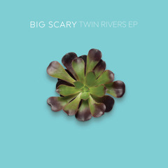 Big Scary - Twin Rivers (The Antlers Remix)