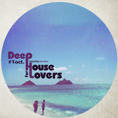 Deep House for Lovers #1 Oct.  Mixtape by Era Silva