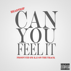 HeadTrip Can You Feel It Upgraded