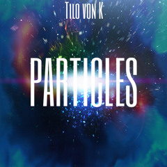Tilo von K - Particles (Original Mix)