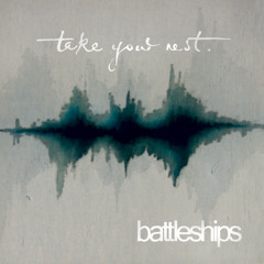 BATTLESHIPS - Take Your Rest
