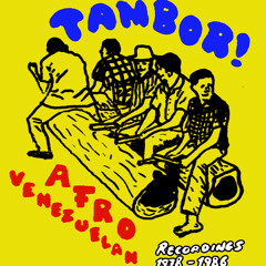 TAMBOR! Afro Venezuelan Recordings 1978 - 1986, selected by Alex Figueira.
