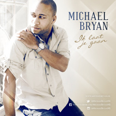 Ik Laat Je Gaan - Michael Bryan