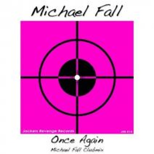 Michael Fall Stream MICHAEL FALL - ONCE AGAIN (CLUBMIX) Jackers Revenge label 29-05 ...