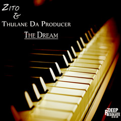 The Dream (Main Mix) -Zito &Thulane Da Producer