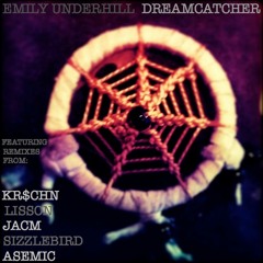 Emily Underhill - Dreamcatcher (SizzleBird Remix)