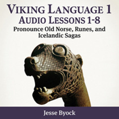 Introduction to Viking Language 1 Audio Lessons 1-8: Pronounce Old Norse, Runes and Icelandic Sagas