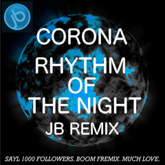 Corona - Rhythm Of The Night (JB's Pianoh' Remix) FREE D/L 1000 FOLLOWERS EDITION . THANK U