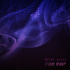 FAT PAT - Rainy Blaze Mix