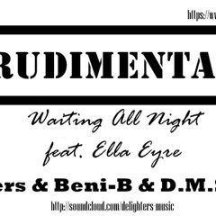 Rudimental Feat. Ella Eyre - Waiting All Night (Delighters & Beni - B & D.M.S. Remix)