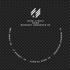 Trikk - Midnight Sequence EP (HYPELTD013) [clips]