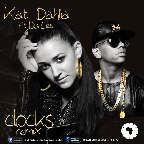 Stream Clocks (REMIX) Kat Dahlia Ft Da Les (SOUTH AFRICA) by KatDahlia