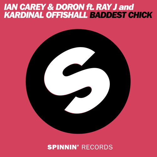 Ian Carey & Doron feat. Ray J and Kardinal Offishall Baddest Chick (Available November 4th)
