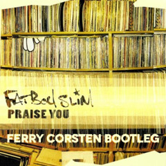 Fatboy Slim - Praise You (Ferry Corsten Bootleg) [PREVIEW]