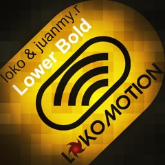 Loko - Lower Bold (Original Mix) / Loko Motion Records Out Now @ Beatport!