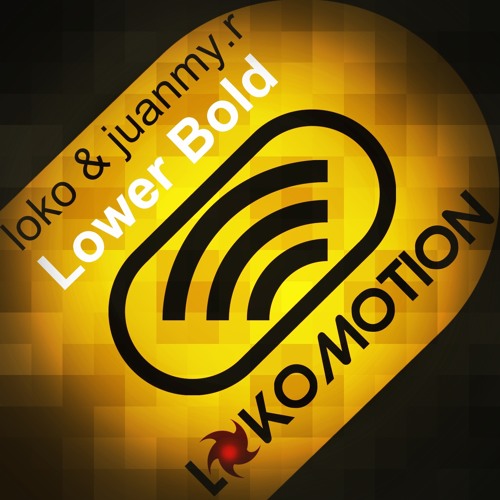 Loko - Lower Bold (Original Mix) / Loko Motion Records Out Now @ Beatport!
