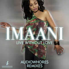 Imaani - Live Without Love (Audiowhores Remix)