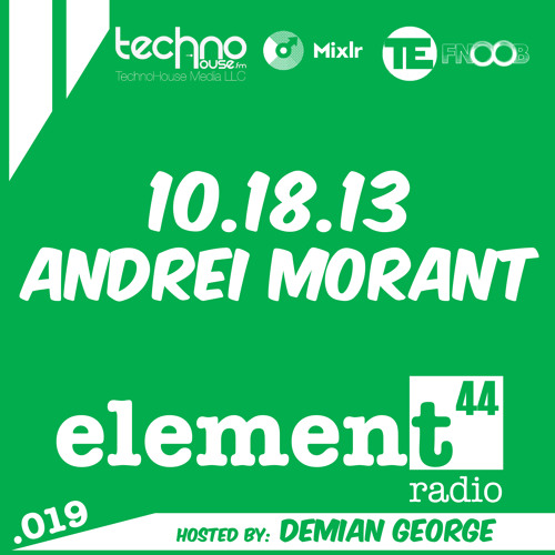 Element44 Radio 019 Andrei Morant October 18 2013