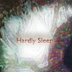 Hardly Sleep