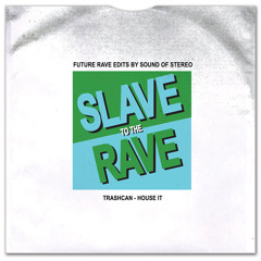 Trashcan - House It (Sound of Stereo Future Rave Edit)