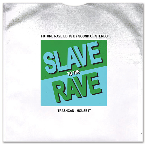 Trashcan - House It (Sound of Stereo Future Rave Edit)