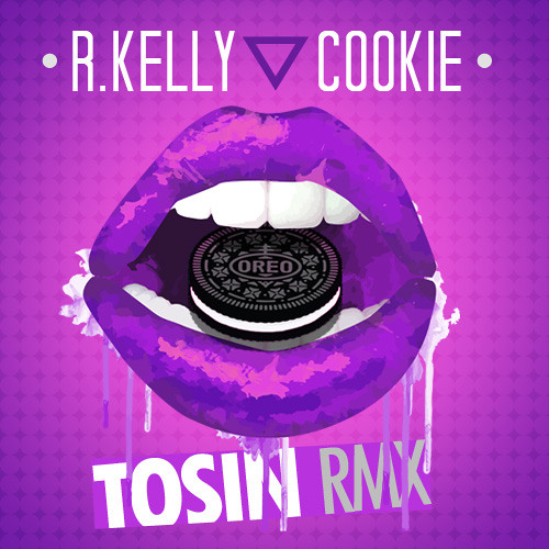Stream R.Kelly - Cookie (Tosin RMX) - @Rkelly by Tosin aka DotComDon |  Listen online for free on SoundCloud