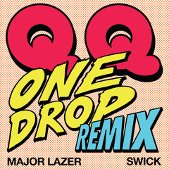 QQ, Major Lazer & Swick - One Drop