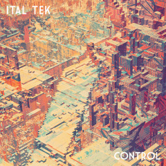 Ital Tek - Control - Preview mix. Out Nov 11th on Planet Mu!