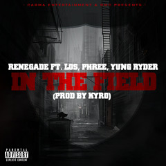 In The Field - ft Los , Phree , YungRyder (Prod by Kyro)