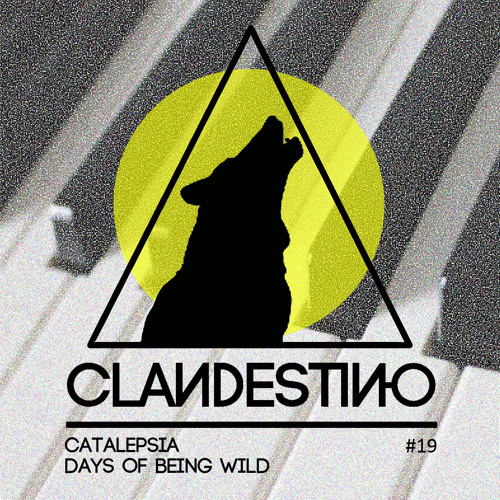 Clandestino 019 - Catalepsia / Days Of Being Wild