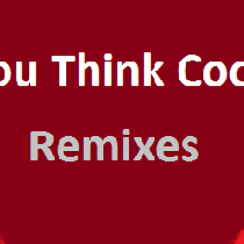 You Think Cool(Do Not Remix)
