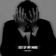 THUGLI - Out Of My Mind