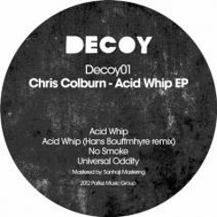 Chris Colburn - Acid Whip (Hans Bouffmhyre remix) - Decoy 01