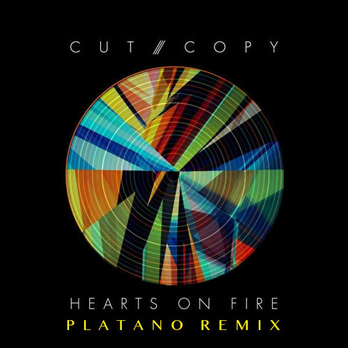 Cut Copy - Hearts On Fire (Platano Remix)