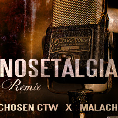 "Nosetalgia" (remix) feat. Chosen CTW x Malachi