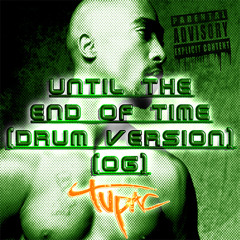 2Pac - Until The End Of Time (Drum Version) (OG)