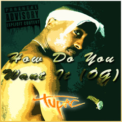 2Pac - How Do You Want It (OG)