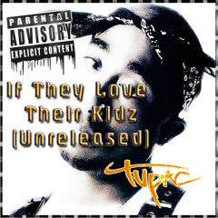 2Pac Ft Tha Outlawz - If They Love Their Kidz (Unreleased)