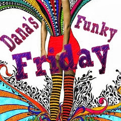 Dana's Funky Friday 10-25-13